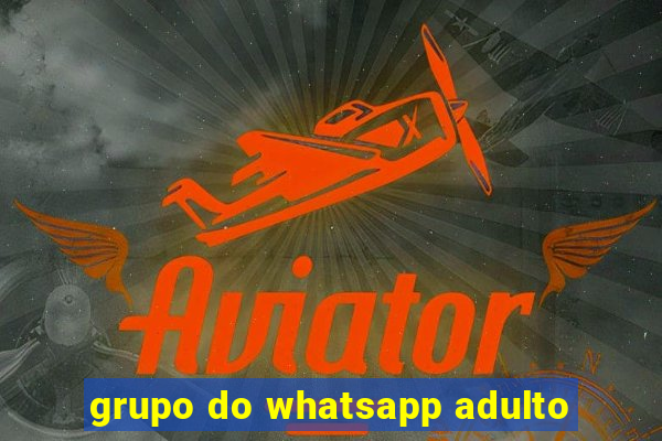 grupo do whatsapp adulto